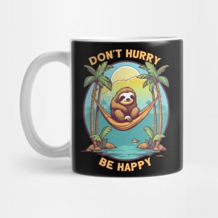 Funny Sloth Don't Hurry Be Happy Design Mug